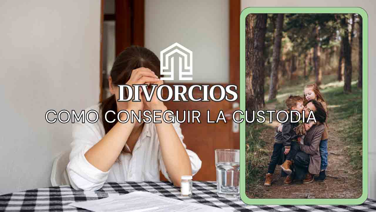 divorcios como conseguir la custodia