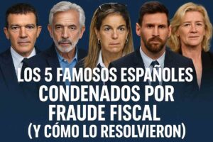 Los 5 famosos españoles condenados por fraude fiscal (y cómo lo resolvieron